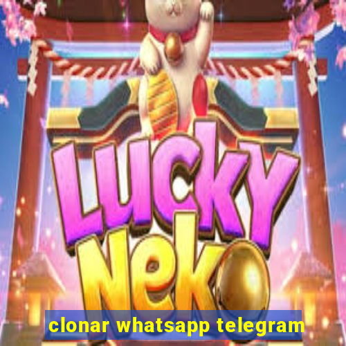 clonar whatsapp telegram